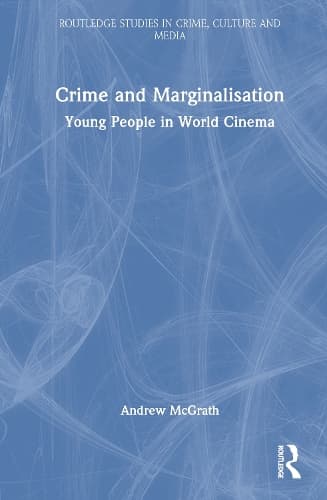 Crime and Marginalisation: Young People in World Cinema
