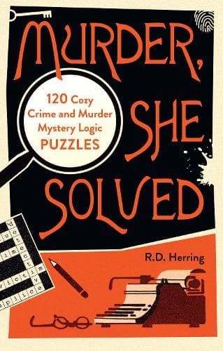 Murder, She Solved: 120 Cozy Crime and Murder Mystery Logic Puzzles