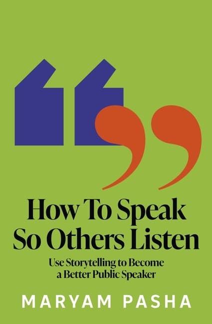 How To Speak So Others Listen: Using Storytelling to Become a Better Public Speaker