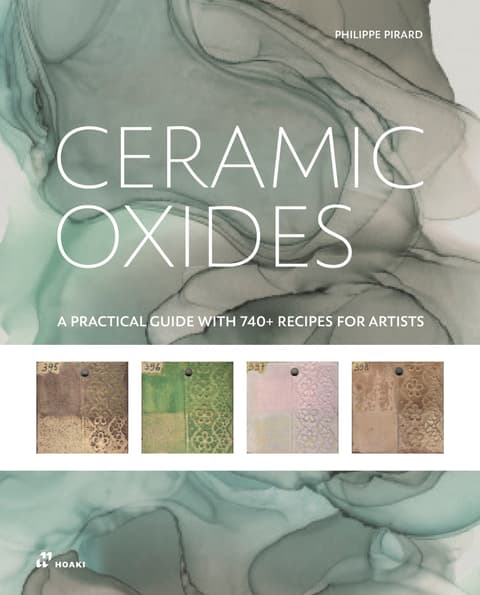 Ceramic Finishes Oxides: A Practical Guide to Oxide Washes with 740+ Recipes for Ceramicists