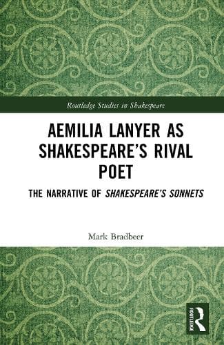 Aemilia Lanyer as Shakespeare’s Rival Poet: The Narrative of Shakespeare’s Sonnets