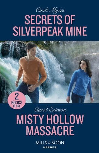 Secrets Of Silverpeak Mine / Misty Hollow Massacre: Secrets of Silverpeak Mine (Eagle Mountain: Critical Response) / Misty Hollow Massacre (A Discovery Bay Novel) (Mills & Boon Heroes)