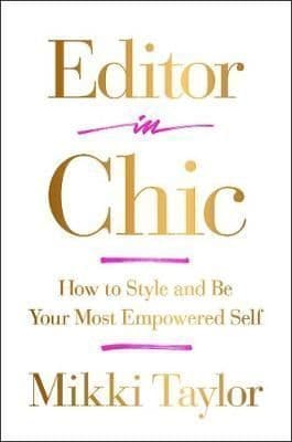Editor in Chic: How to Style and Be Your Most Empowered Self
