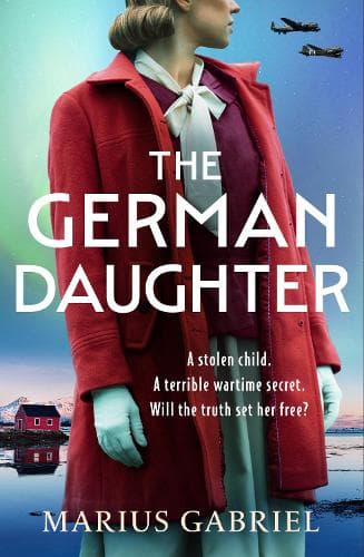 The German Daughter: An absolutely unputdownable and heartbreaking World War Two novel