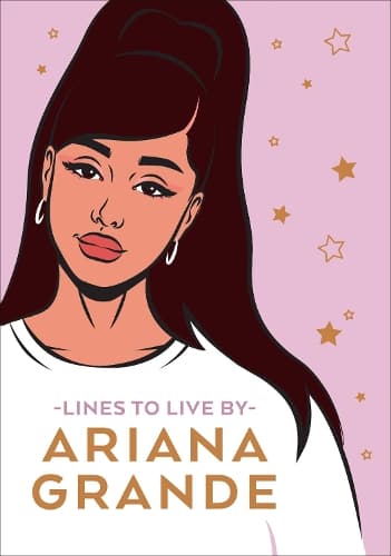 Ariana Grande Lines To Live By: Say 'thank you, next' to bad vibes and live your best life