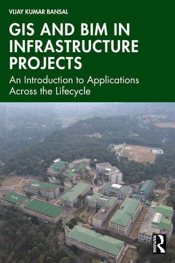 GIS and BIM in Infrastructure Projects: An Introduction to Applications Across the Lifecycle