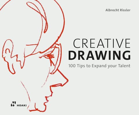 Creative Drawing: 100 Tips to Expand Your Talent