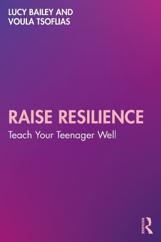 Raise Resilience: Teach Your Teenager Well