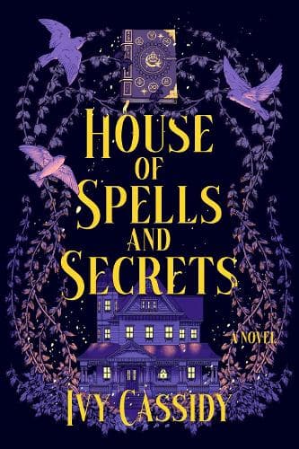 House of Spells and Secrets: A Novel