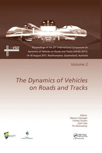 Dynamics of Vehicles on Roads and Tracks Vol 2: Proceedings of the 25th International Symposium on Dynamics of Vehicles on Roads and Tracks (IAVSD 2017), 14-18 August 2017, Rockhampton, Queensland, Australia