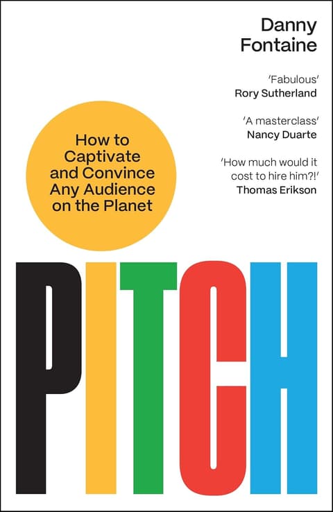 Pitch How to Captivate and Convince Any Audience on the Planet