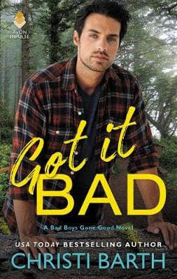 Got it Bad: A Bad Boys Gone Good Novel