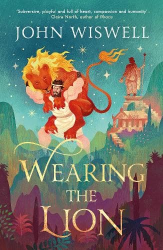 Wearing The Lion: The Story of Hercules as You've Never Read It Before, by the Nebula Award-Winning Author