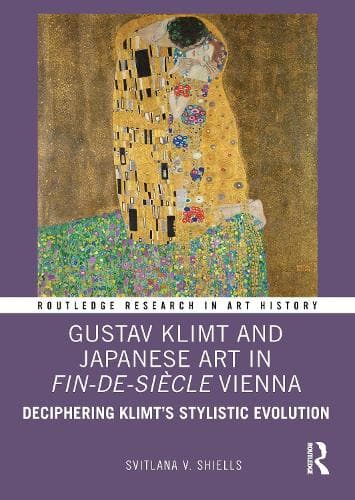 Gustav Klimt and Japanese Art in Fin-de-Siècle Vienna: Deciphering Klimt’s Stylistic Evolution