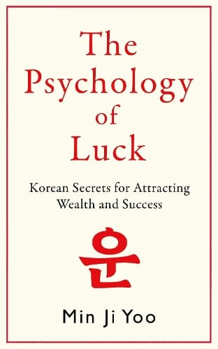 The Psychology of Luck: Korean Secrets for Attracting Wealth and Success