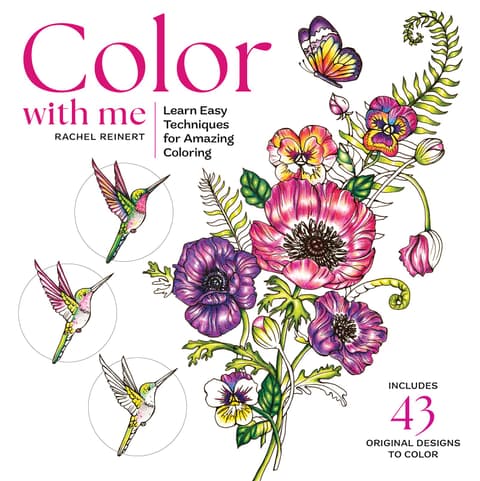 Color with Me: Learn Easy Techniques and Creative Tips for Amazing Coloring