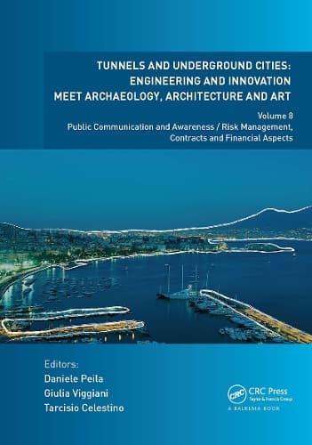 Tunnels and Underground Cities. Engineering and Innovation Meet Archaeology, Architecture and Art: Volume 8: Public Communication And Awareness / Risk Management, Contracts And Financial Aspects