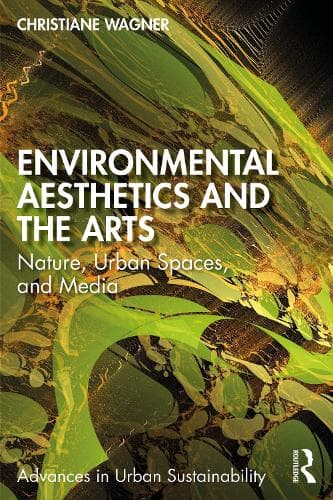 Environmental Aesthetics and the Arts: Nature, Urban Spaces, and Media