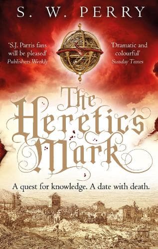 The Heretic's Mark: The enthralling story of conspiracy and murder from the bestselling historical crime series, perfect for fans of S J Parris and Shardlake