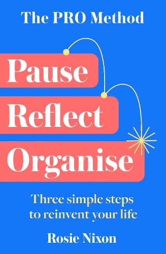 The PRO Method: Three simple steps to reinvent your life