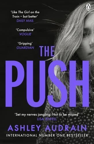 The Push : The Richard & Judy Book Club Choice & Sunday Times Bestseller With a Shocking Twist