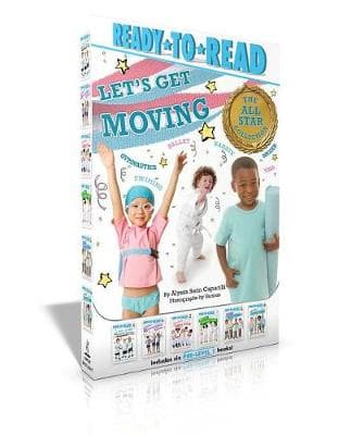 Let's Get Moving! The All-Star Collection: My First Soccer Game; My First Gymnastics Class; My First Ballet Class; My First Karate Class; My First Yoga Class; My First Swim Class