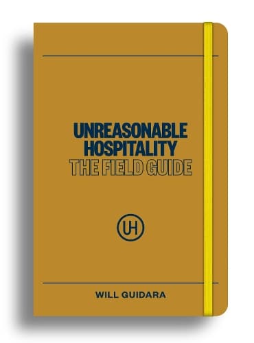 Unreasonable Hospitality: The Field Guide