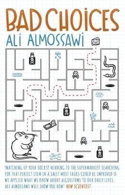 Bad Choices: How Algorithms Can Help You Think Smarter and Live Happier