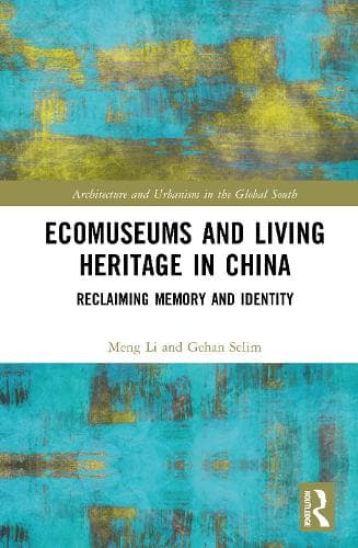 Ecomuseums and Living Heritage in China: Reclaiming Memory and Identity