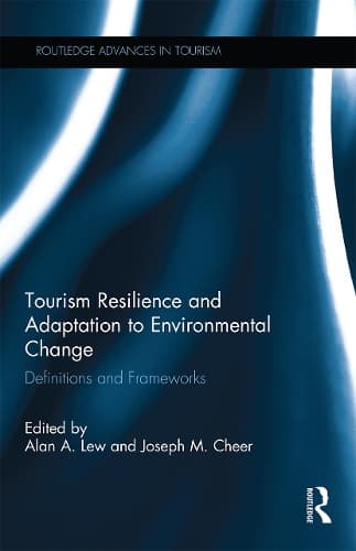 Tourism Resilience and Adaptation to Environmental Change: Definitions and Frameworks