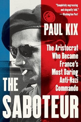 The Saboteur: The Aristocrat Who Became France´s Most Daring Anti-Nazi Commando