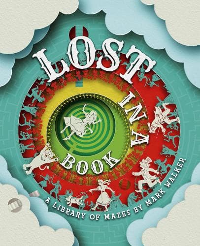 Lost in a Book: A Library of Mazes by Mark Walker