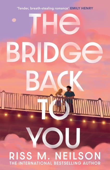 The Bridge Back to You The delicious exes to lovers second-chance romance