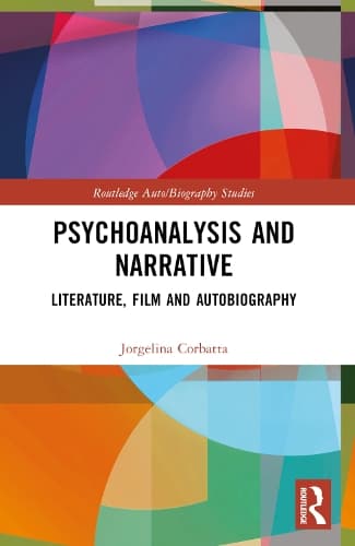 Psychoanalysis and Narrative: Literature, Film and Autobiography