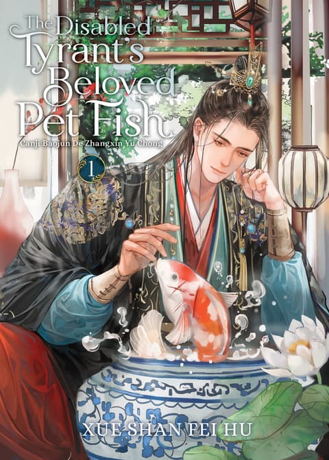 The Disabled Tyrant´s Beloved Pet Fish: Canji Baojun De Zhangxin Yu Chong (Novel) Vol. 1