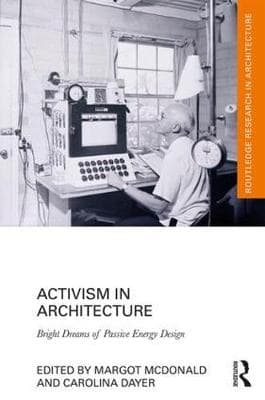 Activism in Architecture: Bright Dreams of Passive Energy Design