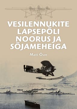 Vesilennukite lapsepõli, noorus ja sõjameheiga
