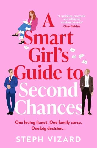 A Smart Girl's Guide to Second Chances: A brand-new rom-com perfect for fans of love triangles and forced proximity
