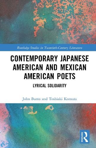 Contemporary Japanese American and Mexican American Poets: Lyrical Solidarity