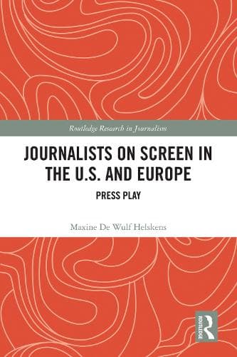 Journalists on Screen in the U.S. and Europe: Press Play