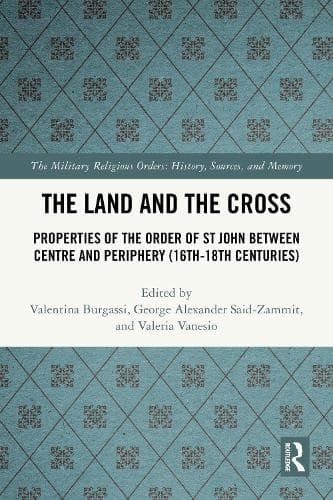 The Land and the Cross: Properties of the Order of St John between Centre and Periphery (16th-18th centuries)