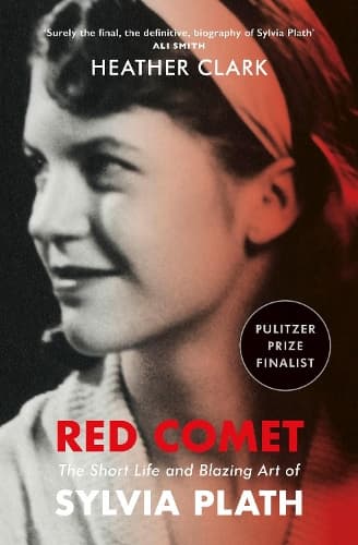 Red Comet: The Short Life and Blazing Art of Sylvia Plath