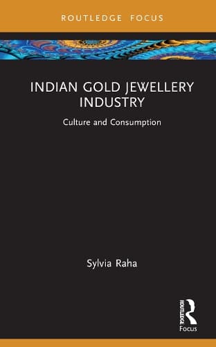 Indian Gold Jewellery Industry: Culture and Consumption