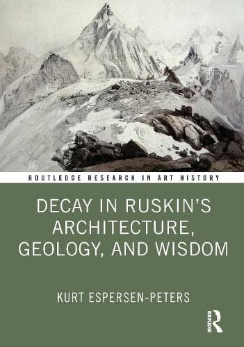 Decay in Ruskin's Architecture, Geology, and Wisdom