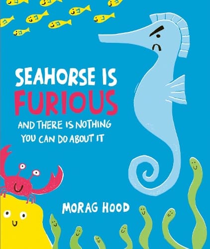 Seahorse is Furious: (and there is NOTHING you can do about it!)