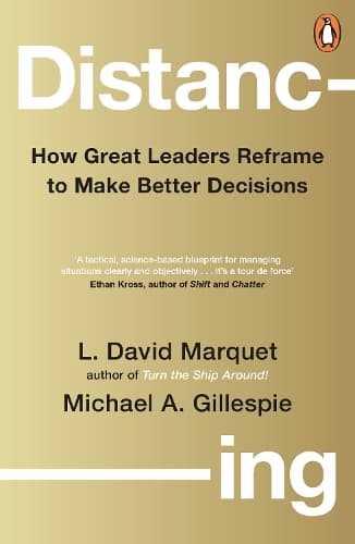 Distancing: How Great Leaders Reframe to Make Better Decisions