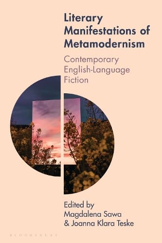 Literary Manifestations of Metamodernism: Contemporary English-Language Fiction