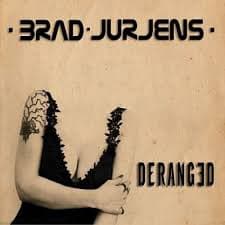 CD Brad Jurjens - Deranged