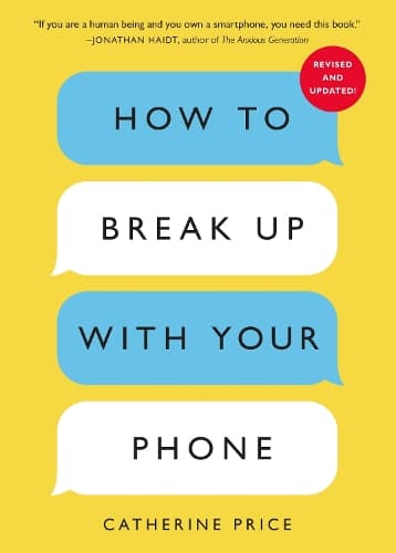 How to Break Up With Your Phone: The 30-Day Plan to Take Back Your Life