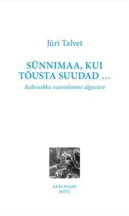 Sünnimaa, kui tõusta suudad …